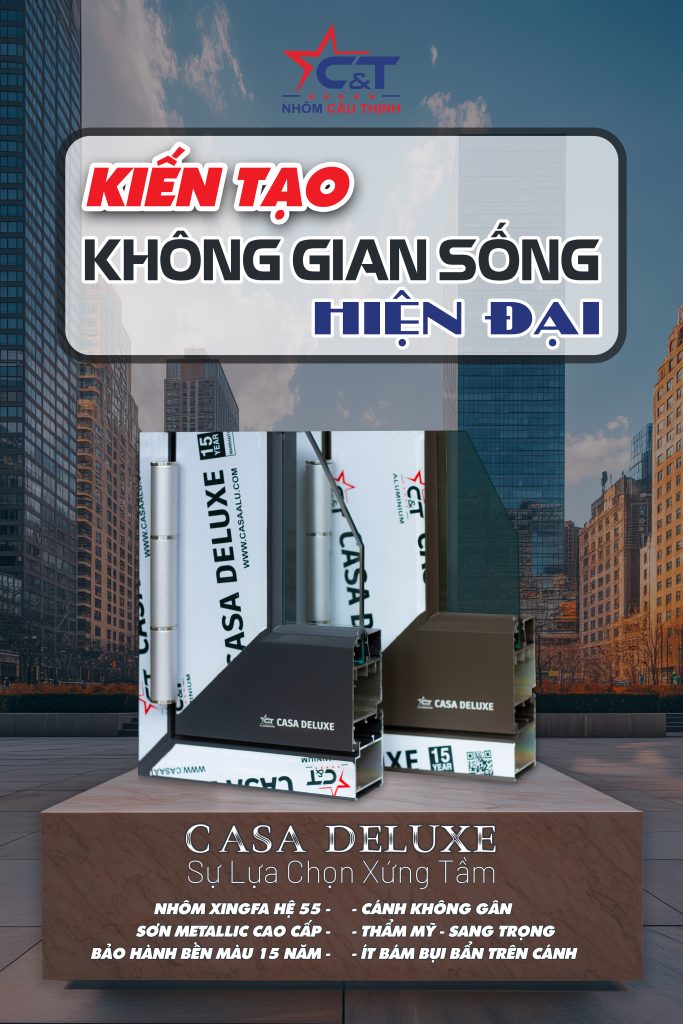 Nhôm Casa Deluxe - Kiến tạo không gian sống hiện đại