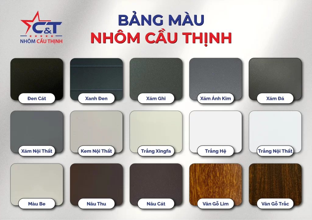 Bảng màu nhôm Nhôm Cầu Thịnh gồm Đen Cát, Xanh Đen, Xám Ghi, Xám Ánh Kim, Xám Đá, Trắng Xingfa, Trắng Hệ, vân gỗ Lim/Trắc